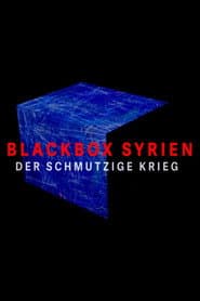 Black Box Syria: The Dirty War
