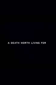 A Death Worth Living For
