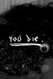 You Die.