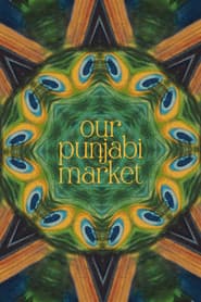 Our Punjabi Market - a poetry film