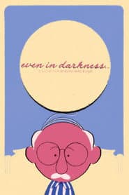 Even in Darkness…