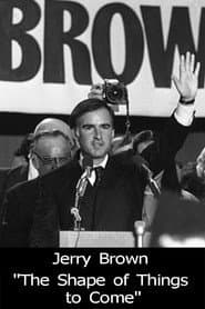 Jerry Brown: The Shape of Things to Come