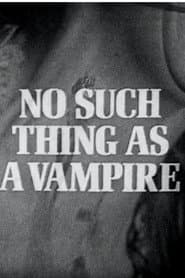 No Such Thing as a Vampire