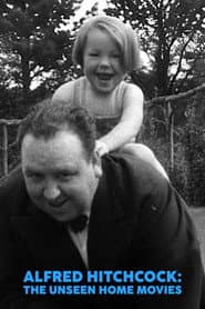 Alfred Hitchcock: The Unseen Home Movies