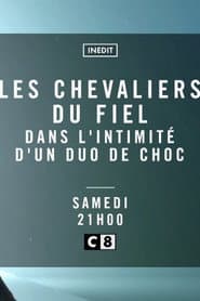 Les Chevaliers du Fiel - Dans l'intimité d'un duo de choc