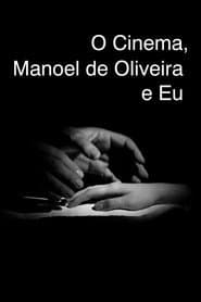 Cinema, Manoel de Oliveira and Me