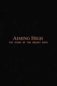 Aiming High  - The Story Of The Rocket Boys