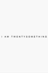 I’m Twenty Something