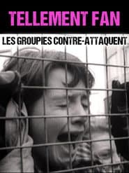 Tellement Fan - Les groupies contre-attaquent