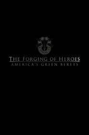 The Forging of Heroes: America’s Green Berets