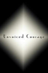 Unvoiced Courage