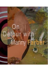 On Detour with Manny Farber