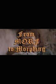 From Morf to Morphing: The Dawn of Digital Filmmaking