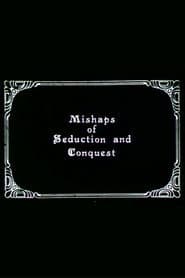 Mishaps of Seduction and Conquest
