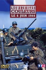 Les archives en couleur - Le 6 juin 1944