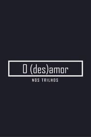 O (des)amor nos trilhos