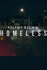 Filthy Rich and Homeless