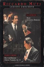 Lezioni Concerto - Muti incontra Berlioz Sinfonia Fantastica Op.14