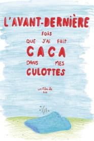 L'avant-dernière fois que j'ai fait caca dans mes culottes