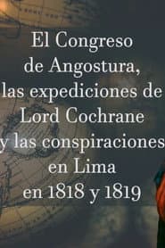 El Congreso de Angostura, las expediciones de Lord Cochrane y las conspiraciones en Lima en 1818-1819
