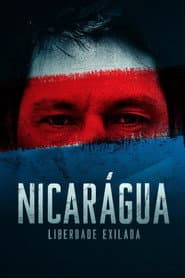 Nicarágua: Liberdade Exilada