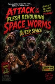 Attack of the Flesh Devouring Space Worms from Space