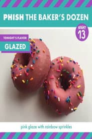 Phish: The Baker's Dozen: Night 13 - Glazed