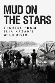 Mud on the Stars: Stories from Elia Kazan's Wild River