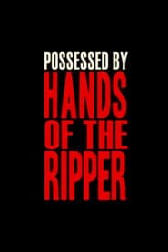 The Devil's Bloody Plaything: Possessed by Hands of the Ripper