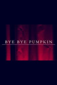Bye Bye Pumpkin