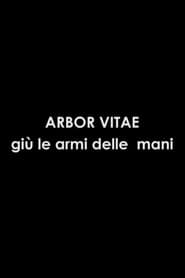 Arbor Vitae: Giù Le Armi Dalle Mani