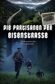 Partisanen der Eisenstraße - Widerstand in der Obersteiermark