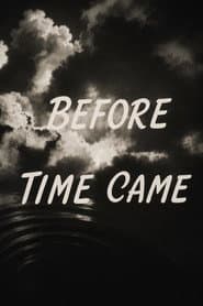 Before Time Came