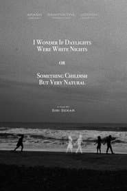 I Wonder If Daylights Were White Nights or Something Childish But Very Natural