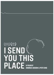 I Send You This Place