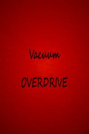 Vacuum OVERDRIVE