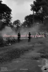 Dear mom... and to my friends