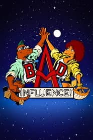 Bad Influence!