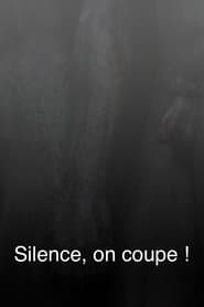 Silence, on coupe !