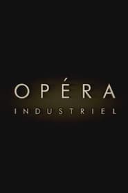 Opéra Industriel