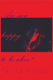 Are You Happy To Be Alive?