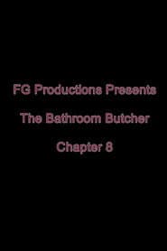 The Bathroom Butcher: Chapter 8