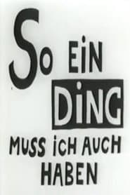 So Ein Ding Muss ich Auch Haben
