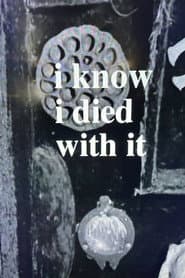 I Know I Died with It