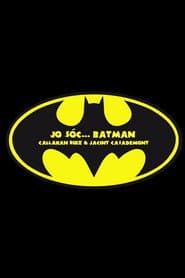 Jo sóc Batman…