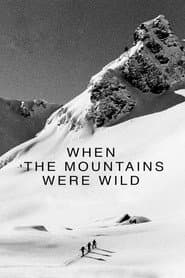 When the Mountains Were Wild