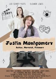 Justin Montgomery: Auteur, Maverick, Visionary