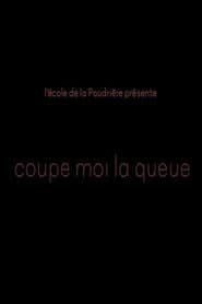 Coupe moi la queue