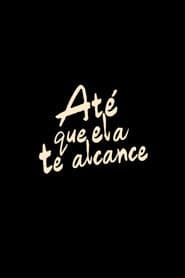 Até que ela te alcance