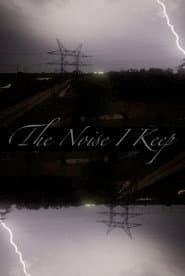 The Noise I Keep